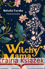 Witchy Mama. Magiczne macierzyństwo TURSKA NATALIA 9788383211695