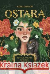 Ostara. Rytuały, przepisy i zaklęcia na równonoc.. CONNOR KERRI 9788383212678