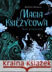 Magia księżycowa. Mały przewodnik MARQUIS MELANIE 9788383214337