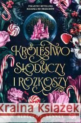 Królestwo słodyczy i rozkoszy KENNEY REBECCA 9788383216201