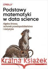 Podstawy matematyki w data science. Algebra liniow Thomas Nield 9788383220130