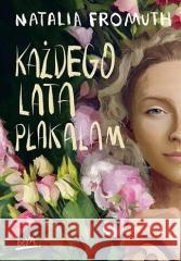 Każdego lata płakałam Natalia Fromuth 9788383220765