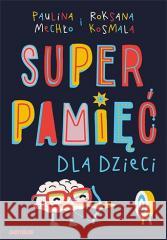 Superpamięć dla dzieci Paulina Mechło, Roksana Kosmala 9788383222349