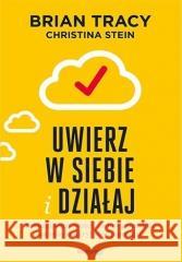 Uwierz w siebie i działaj w.2 Brian Tracy 9788383224183