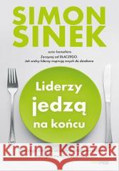 Liderzy jedzą na końcu Simon Sinek 9788383224657