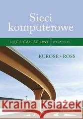 Sieci komputerowe. Ujęcie całościowe w.7 James Kurose, Keith Ross 9788383225623