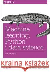 Machine learning, Python i data science Sarah Guido, Andreas C Muller 9788383227511