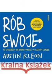 Rób swoje! 10 sposobów na kreatywność w każdym.. Austin Kleon 9788383227535