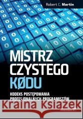Mistrz czystego kodu Robert C. Martin 9788383228082