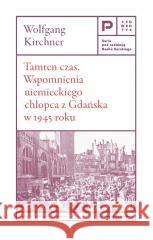 Tamten czas. Wspomnienia niemieckiego chłopca... Wolfgang Kirchner 9788383251851