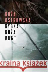 Rybka - róża - bunt Róża Ostrowska 9788383251868