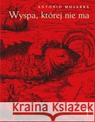 Wyspa, której nie ma Antonio Musarra 9788383252438