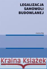 Legalizacja samowoli budowlanej Joanna Maj 9788383287089