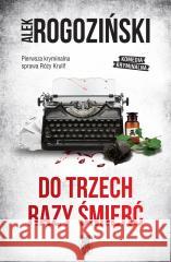 Do trzech razy śmierć Alek Rogoziński 9788383290164