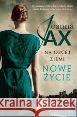 Na obcej ziemi T.1 Nowe życie Joanna Jax 9788383290720