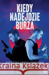 Kiedy nadejdzie Burza Agnieszka Lingas-Łoniewska, Magdalena Łoniewska 9788383291550