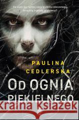 Od ognia piekielnego Paulina Cedlerska 9788383292045