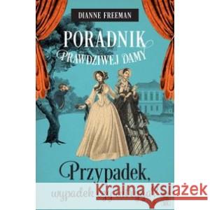 Poradnik prawdziwej damy. Przewodnik po plotkach i zbrodni FREEMAN DIANNE 9788383292588