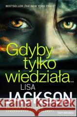 Gdyby tylko wiedziała Lisa Jackson 9788383294483