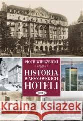 Historia warszawskich hoteli Tom 2 WIERZBICKI PIOTR 9788383294520
