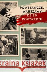 Powstańczej Warszawy dzień powszedni Wojciech Lada 9788383295657