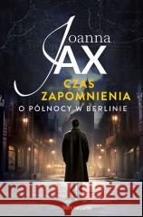 Czas zapomnienia. O północy w Berlinie pocket Joanna Jax 9788383296227