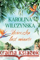 Ucieczka last minute Karolina Wilczyńska 9788383297828