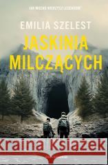 Jaskinia Milczących Emilia Szelest 9788383298542