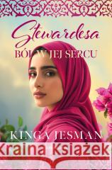 Stewardesa. Ból w jej sercu Kinga Jesman 9788383299648
