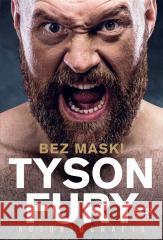 Tyson Fury. Bez maski. Autobiografia w.2 Tyson Fury, Bartosz Sałbut 9788383302027