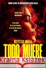 Todo Muere. Wszystko umiera Juan Gómez-Jurado 9788383303208