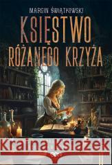 Księstwo Różanego Krzyża Marcin Świątkowski 9788383303512