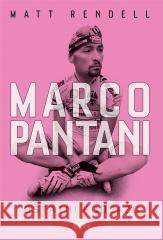 Marco Pantani. Ostatni podjazd w.2 Matt Rendell, Bartosz Sałbut 9788383304557