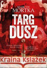 Targ dusz Marcin Mortka 9788383309101