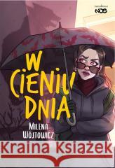 W cieniu dnia Milena Wójtowicz 9788383309460