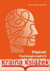 Mądrość Psychologia mądrych myśli, słów i czynów Robert J. Sternberg, Judith Gluck 9788383312149