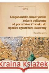 Longobardzko-bizantyńskie relacje polityczne Maciej Dawczyk 9788383315010