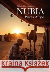 Nubia. Wrota Afryki Elżbieta Hajduk, Piotr Hajduk 9788383330921