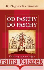 Od Paschy do Paschy Zbigniew Kiernikowski 9788383333397