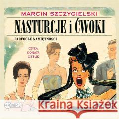 Nasturcje i ćwoki T.2 Farfocle namiętności CD Marcin Szczygielski 9788383341033