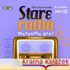 Stare radio Wszystko gra!.. audiobook Eliza Piotrowska 9788383344171