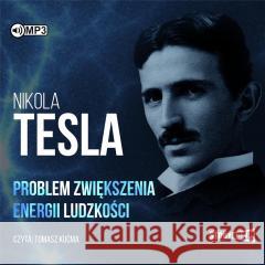 Problem zwiększenia energii ludzkości audiobook Nikola Tesla 9788383344324