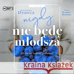 Nigdy nie będę młodsza.. audiobook Agnieszka Dydycz 9788383344485