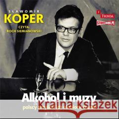 Alkohol i muzy. Polscy artyści ... audiobook Sławomir Koper 9788383346694