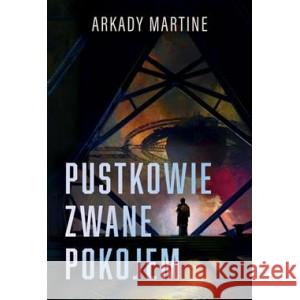 Pustkowie zwane pokojem MARTINE ARKADY 9788383350462