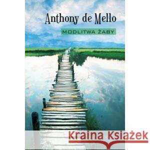 Modlitwa żaby DE MELLO ANTHONY 9788383351377