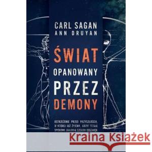 Świat opanowany przez demony. Nauka jako światło w mroku SAGAN CARL, DRUYAN ANN 9788383351810