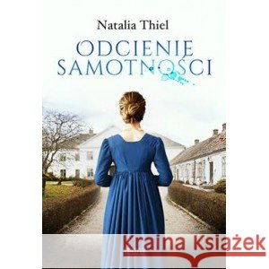 Odcienie samotności Tom 1 THIEL NATALIA 9788383353302