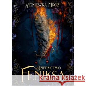 Dziedzictwo Feniksa Mróz Agnieszka 9788383355696