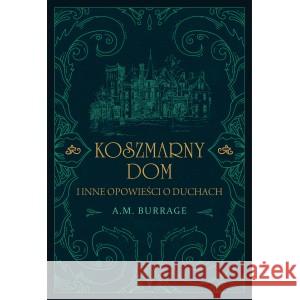 Koszmarny dom i inne opowieści o duchach Burrage A.M. 9788383355948